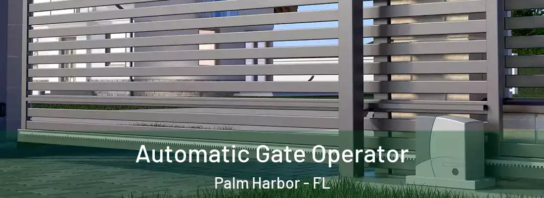 Automatic Gate Operator Palm Harbor - FL